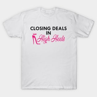 Realtor - Closing deals in high heels T-Shirt